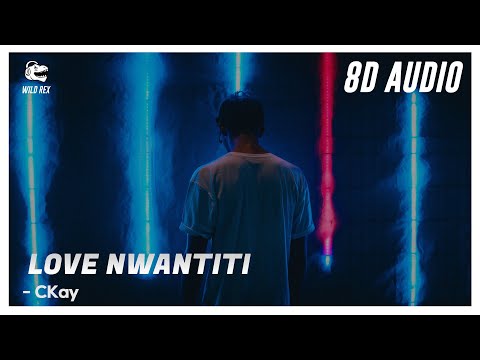 CKay - Love Nwantiti Remix [Ah Ah Ah] (8D Audio) | Wild Rex - Ah ah ah 3d  Audio Tiktok music