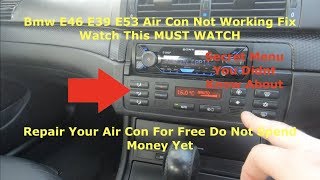 Bmw E46 E39 E53 Air Con Not Working Fix!!!!! Watch This First..... Fix It For Free
