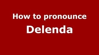 How to pronounce Delenda