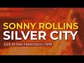 Sonny Rollins - Silver City (Live in San Francisco / 1978) (Official Audio)