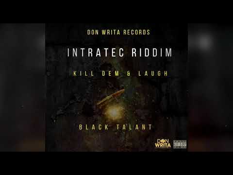 Black Talant (Kill Dem & Laugh) Intratec Riddim