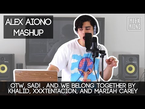 OTW, SAD! , and We Belong Together by Khalid, XXXTentacion, and Mariah Carey | Alex Aiono Mashup