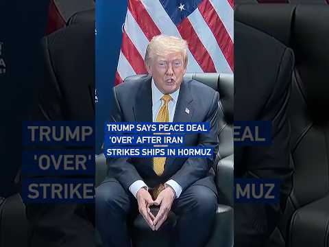 Trump says peace deal 'over' after Iran strikes ships in Hormuz #worldnow