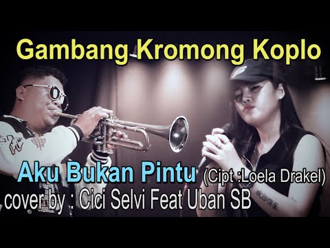 AKU BUKAN PINTU - Gambang Kromong Koplo - cover by : Cici Selvi feat Uban SB