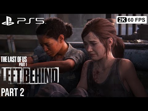 THE LAST OF US PART 1 LEFT BEHIND REMAKE PS5 Gameplay Walkthrough Part 2  [2K 60FPS] - No Commentary