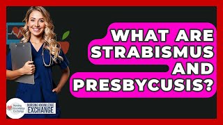 What Are Strabismus And Presbycusis? - Nursing Knowledge Exchange