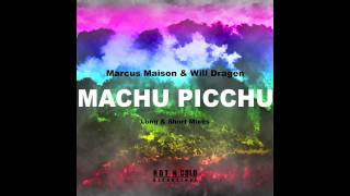 Marcus Maison & Will Dragen - Machu Picchu (Original Mix) [Preview] // Out on 22nd of April