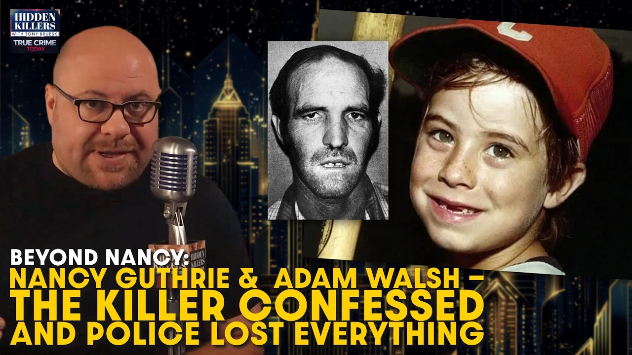 Nancy Guthrie and Adam Walsh Part 4: The Killer Confessed and Police Lost Everything
