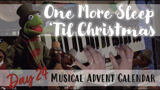 One More Sleep &#39;Til Christmas (The Muppet Christmas Carol) - Piano - Musical Advent Calendar: Day 24