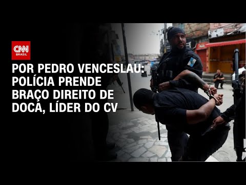 RJ: Polícia prende braço direito do líder do Comando Vermelho | CNN 360°
