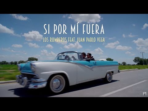 Los Rumberos feat. Juan Pablo Vega - Si Por Mí Fuera (Official Video)