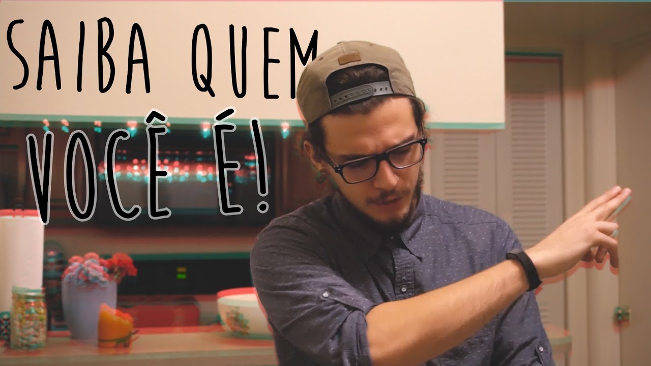 // Saiba quem Você é.