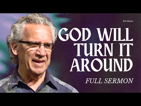God Is Restoring You and Fulfilling His Promises in Your Life - Bill Johnson Sermon | Bethel Church