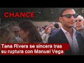 Tana Rivera Se Sincera Tras Su Ruptura Con Manuel Vega Me Siento Muy Feliz Y Completa