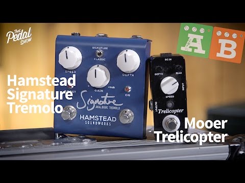 TPS AB Comparisons – Hamstead Signature Tremolo & Mooer Trelicopter