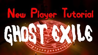 Basics Tutorial For New Players - Ghost Exile