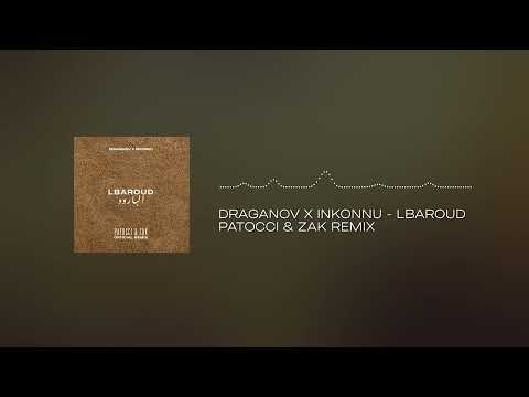 DRAGANOV X INKONNU - LBAROUD ( PATOCCI & ZAK OFFICIAL REMIX )