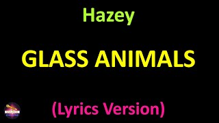 Glass Animals - Hazey (Lyrics version)