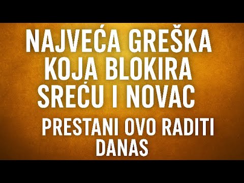 Najveća Greška Koja Blokira Sreću i Novac – Prestani Ovo Raditi Danas!