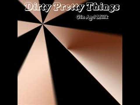Dirty Pretty Things - Gin and Milk