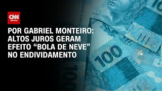 Vídeo: Análise: Taxas de juros altas geram “bola de neve” nas dívidas | CNN PRIME TIME
