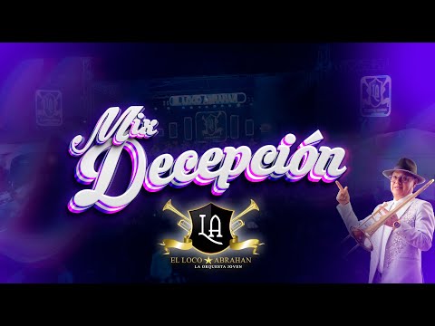 EL LOCO ABRAHAN "LA ORQUESTA JOVEN" - MIX DECEPCIÓN (VIDEO EN VIVO 4K)