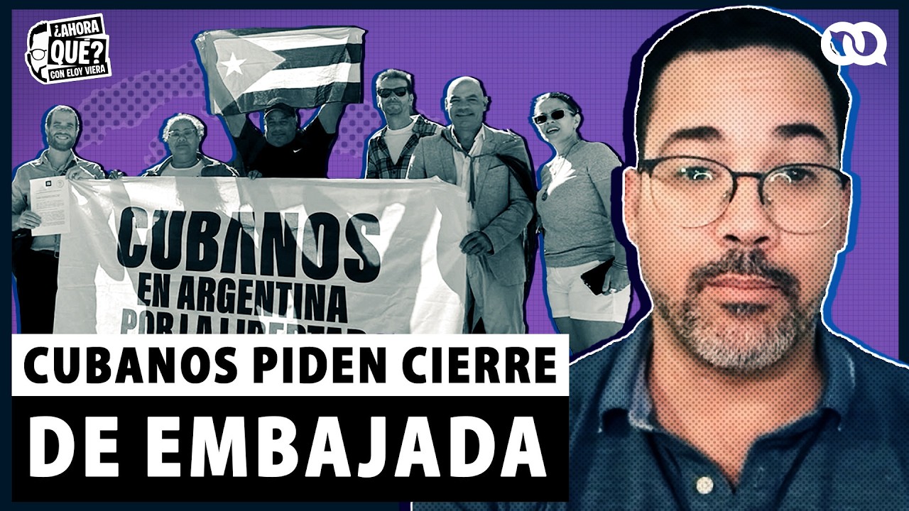 Cubanos piden a Milei el cierre de la embajada.