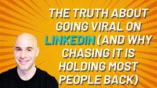 The Truth Behind Going Viral On LinkedIn