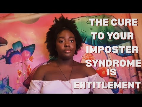 Feel Like a Fraud? The Cure to Imposter Syndrome is Radical Entitlement |The Medicine Woman