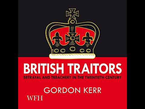 British Traitors: Betrayal and Treachery in the Twentieth Century by Gordon Kerr | Full Audiobook