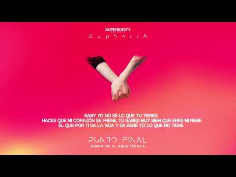 Super Yei x Agus Padilla - Punto Final [Official Lyric Video] EUPHORIA
