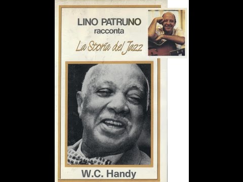 Lino Patruno racconta: La storia del Jazz – W. C. Handy
