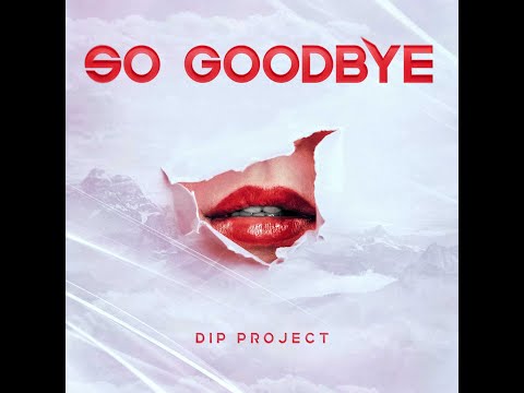 ПРЕМЬЕРА ПЕСНИ: DIP Project - So Goodbye (Girls video) | Русская музыка 2022