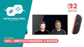 Super Game Brothers, Episode 043 - Switch Phasers 2 Shrug