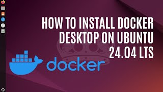 How to Install Docker Desktop on Ubuntu 24.04 LTS (2025)