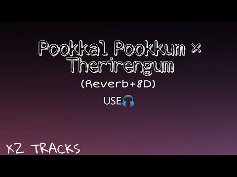 Pookkal Pookkum × Therirengum Mukile||(reverb+8d)|XZ TRACKS| (use🎧)||#reverb #8d #pookkalpookkum