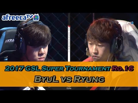 [GSL SuperTournament I] Ro.16 Match3 ByuL vs Ryung