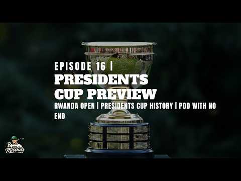 Presidents Cup Preview, Rwanda Open & Presidents Cup History
