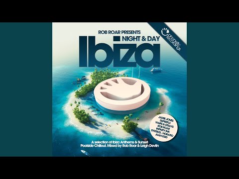 Rob Roar Presents Ibiza Night & Day (Mixed by Rob Roar)