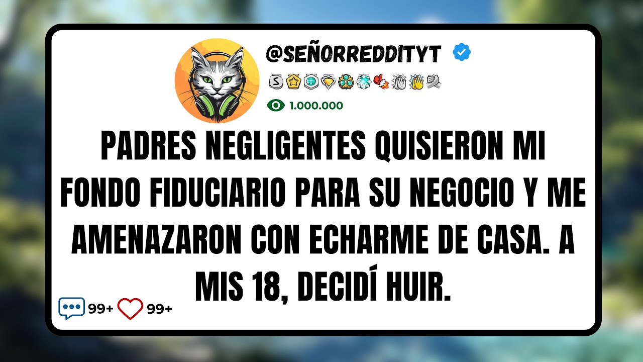 Mis Padres Negligentes Quisieron Mi Fondo Fiduciario Para Su Negocio y Me Amenazaron Con Echarme...