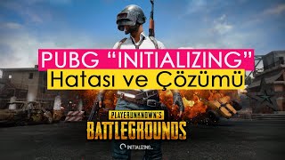 PUBG “INITIALIZING” Hatası ve Çözümü