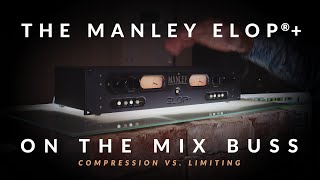 Video thumbnail for The Manley ELOP®+ on the Mix Buss: Compression vs. Limiting by manleylabs