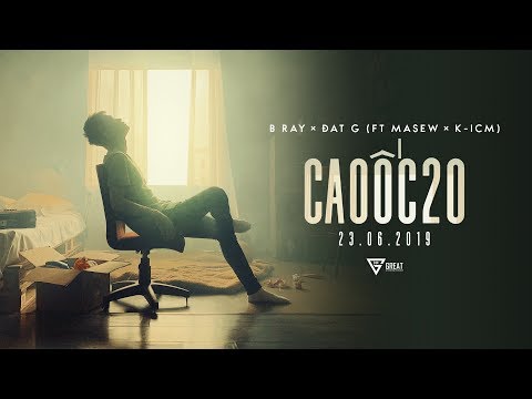 Cao Ốc 20 | B RAY x DatG (ft MASEW x K-ICM) | MV OFFICIAL