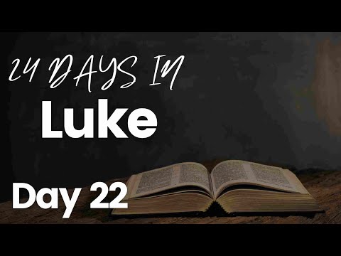 24 Days in Luke - Day 22 - YouTube
