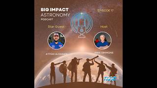 BIG IMPACT ASTRONOMY EP. 17 — Astronomy for STEM Education in Libya with Atiyah Alhasadi