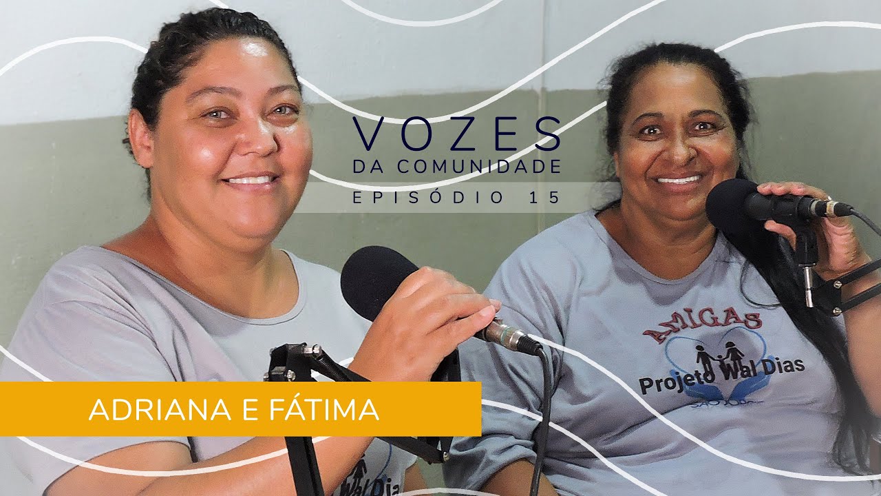 ADRIANA E FÁTIMA - Vozes da Comunidade #15 As vivências não contadas do São Jorge