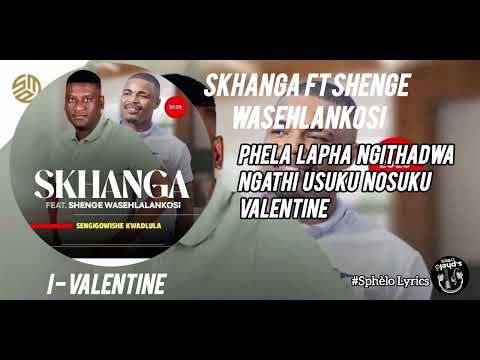 Skhanga ft shenge wasehlalankosi - I valentine