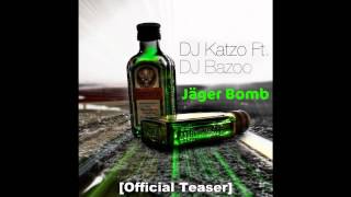 Jäguer Bomb - Dj Katzo Ft. Dj Bazoo [Official Teaser]