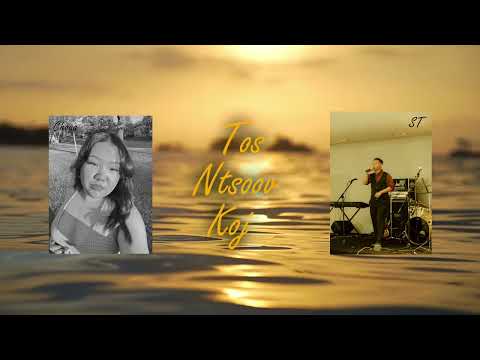Tos Ntsoov Koj - Christina Xyooj Ft. Carl Vue (Chua Lor & ST "Cover")