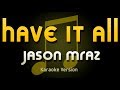 Jason Mraz - Have It All (Karaoke) ♪